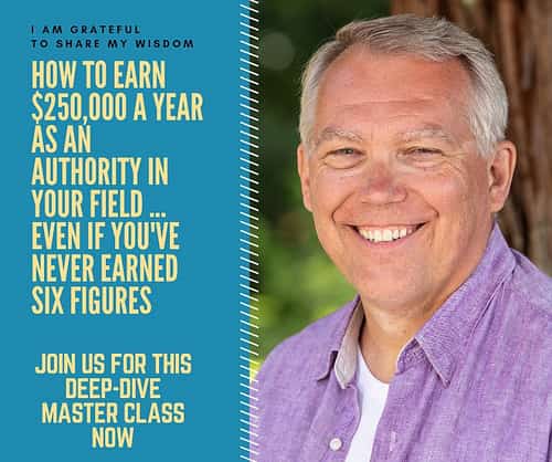 How To Earn 250K Per Year As An Authority In Your Field