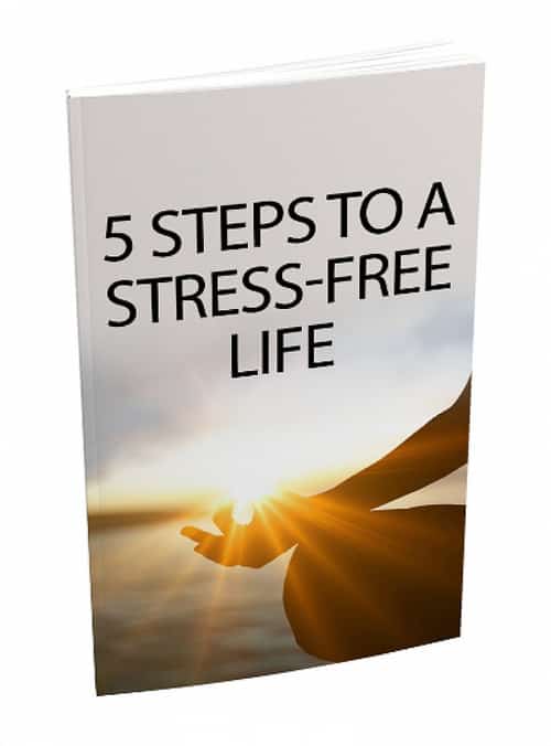 [FREE Download] 5 Steps to a Stress Free Life
