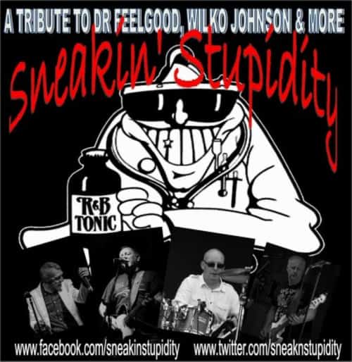 SNEAKIN STUPIDITY DR FEELGOOD WILKO JOHNSON TRIBUTE