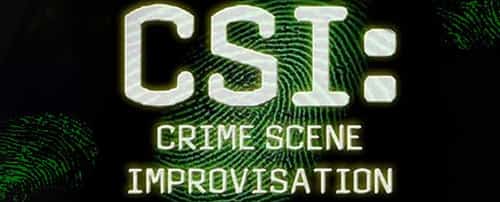 CSI: Crime Scene Improvisation