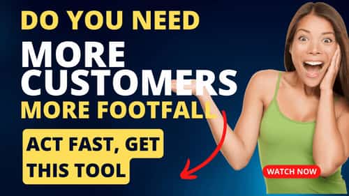 Do you need more footfall, more customers?