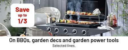 Save up to 1/3 on selected barbeques and garden accessories