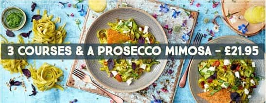 3 courses + Processo Mimosa £21,95! MAKE IT EASY WITH ZIZZI THIS MOTHER'S DAY!