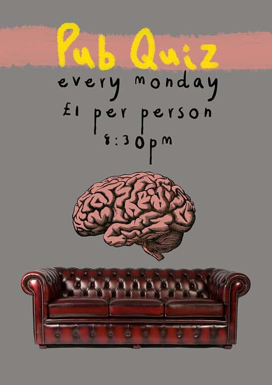 PUB QUIZ - Every Monday £1.00 per person 8:30 pm!