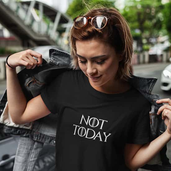 Not Today Womens T Shirt ONLY £9.99 Normally £16.99