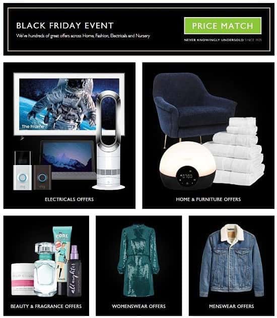 Black Friday Event Now On, Hundreds of great offers across home, fashion, electricals and nursery