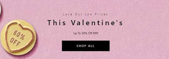 Love our low prices this Valentines - save up to 50%!