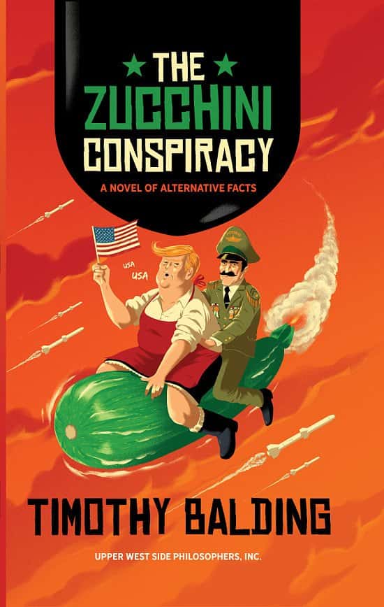 Shop Fiction Books  - The Zucchini Conspiracy: A Novel of Alternative Facts By Timothy Balding!