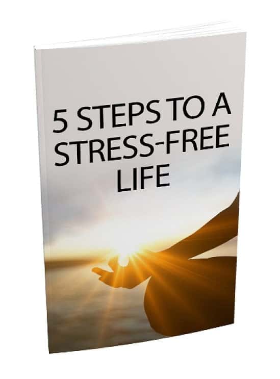[FREE Download] 5 Steps to a Stress Free Life