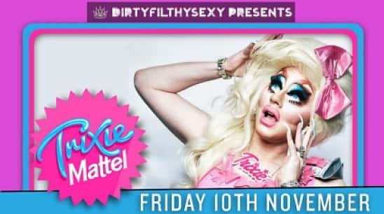 DirtyFilthySexy Presents Trixie Mattel