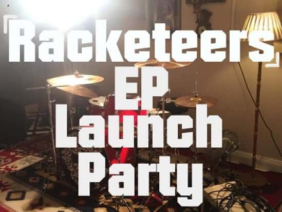 Racketeers EP Launch Party