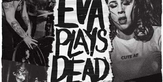 EVA PLAYS DEAD & Special Guests | Vault - FREE ENTRY!
