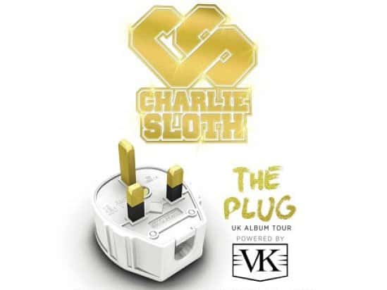 Charlie Sloth - The Plug Tour powered by VK