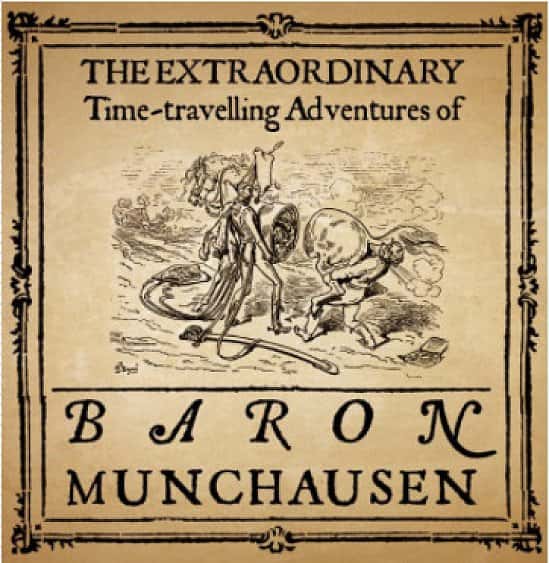 THE EXTRAORDINARY TIME-TRAVELLING ADVENTURES OF BARON MUNCHAUSEN