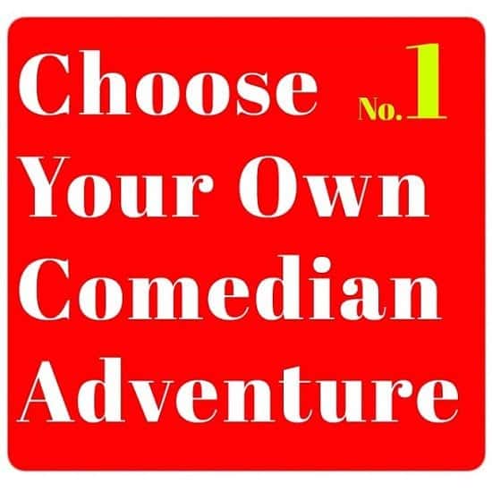 CHOOSE YOUR OWN COMEDIAN ADVENTURE