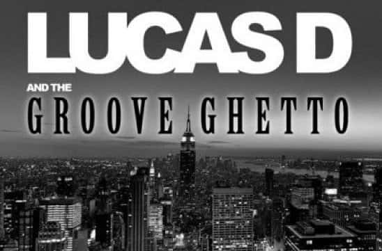 LUCAS D & the GROOVE GHETTO