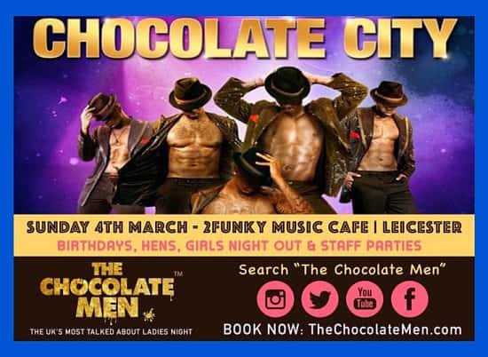 Chocolate City Leicester Show w/ The Chocolate Men