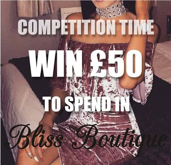 WIN £50 in GIFT VOUCHERS for BLISS BOUTIQUE