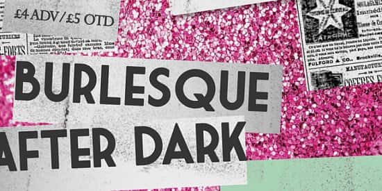 Burlesque After Dark : Live Burlesque at The Shed, 20th April 2018