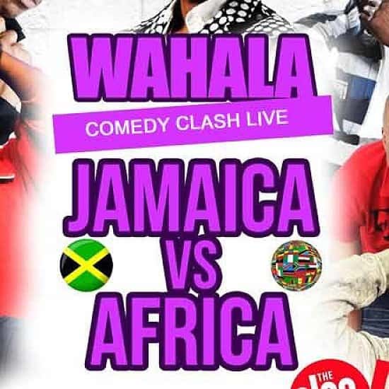 WAHALA COMEDY CLASH: JAMAICA VS AFRICA (14+)