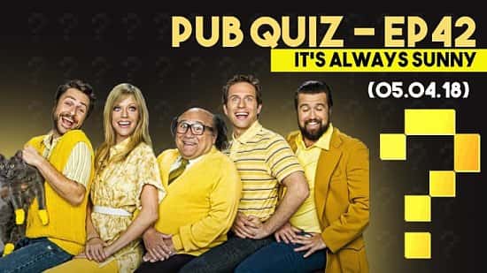 Pub Quiz - Episode 42 - It's Always Sunny