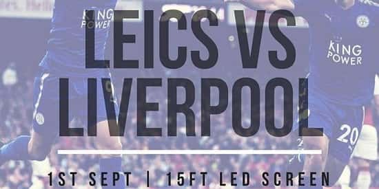 LEICESTER VS LIVERPOOL - Live on a 15ft LED Screen
