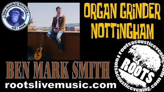 The Organ Grinder Nottingham - presents Ben Mark Smith