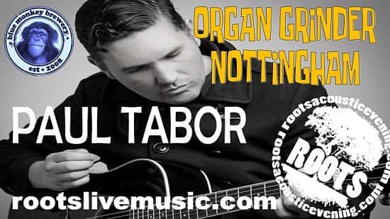 The Organ Grinder Nottingham - presents Paul Tabor