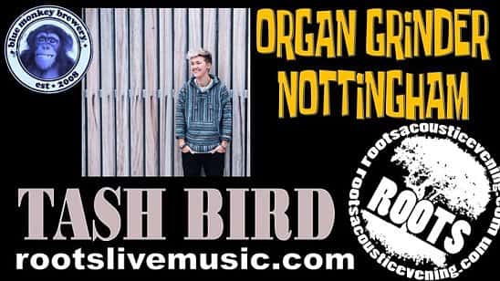 The Organ Grinder Nottingham - presents Tash Bird