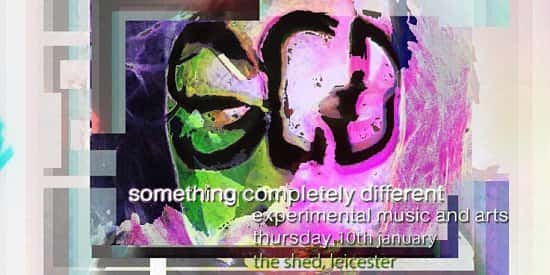 Something Completely Different I Experimental Music + Art