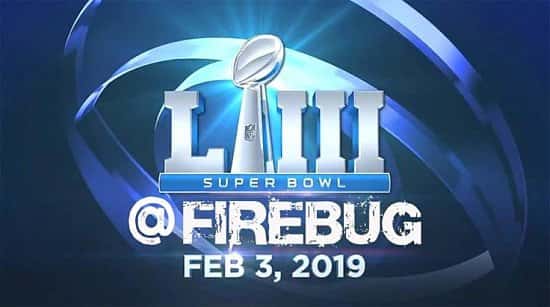 Super Bowl 53 2019 at Firebug - Free Entry