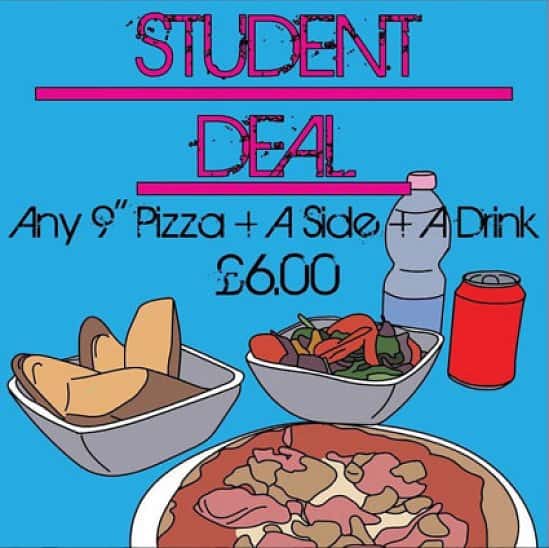 STUDENT DEAL....any 9inch Pizza with a Choice of Side and a Drink for Only £6.00