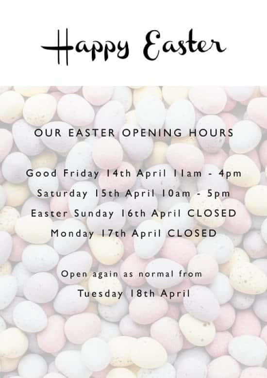 Wishing each and every one of you a lovely Easter - Our Opening Hours