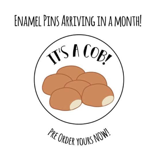 IT'S A COB! HARD ENAMEL PIN (LIMITED TIME ONLY - REDUCED PRICE ONLY £5!!