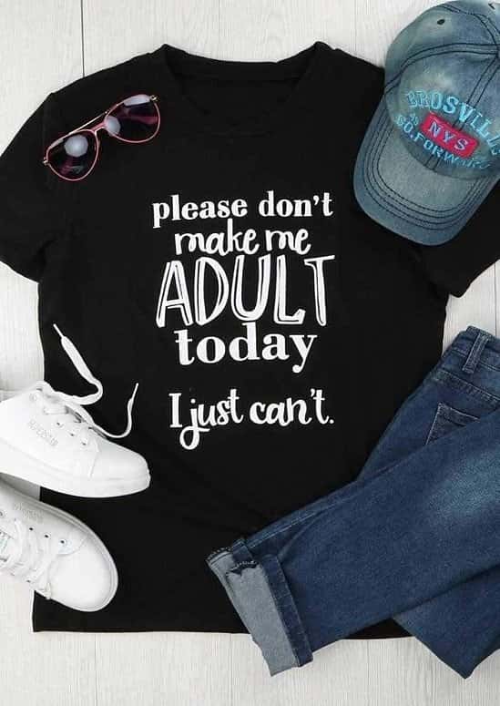 Please Don't Make Me Adult T-Shirt black cool style girl gift tees funny slogan tops sarcasm
