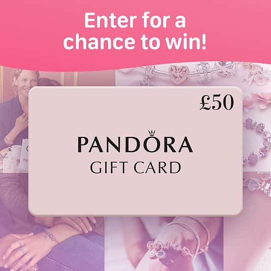 WIN a £50 Pandora Gift Card