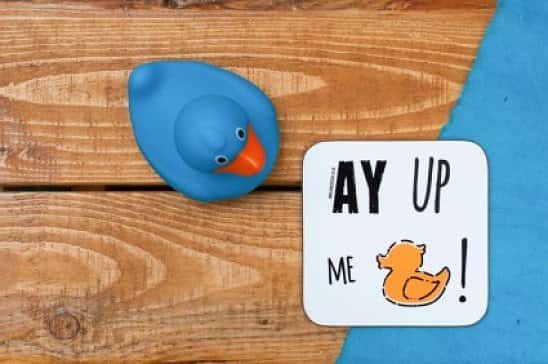 Ay Up Ma Duck Coasters only £3.50