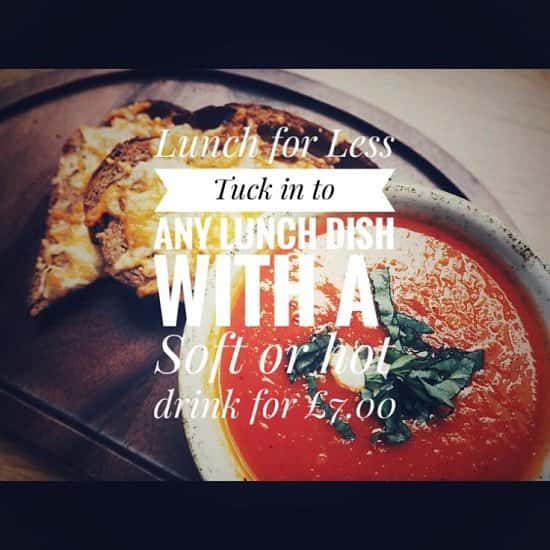 Try our Lunch for Less Menu for £7 like our Tomato & Basil soup with grilled cheese.
