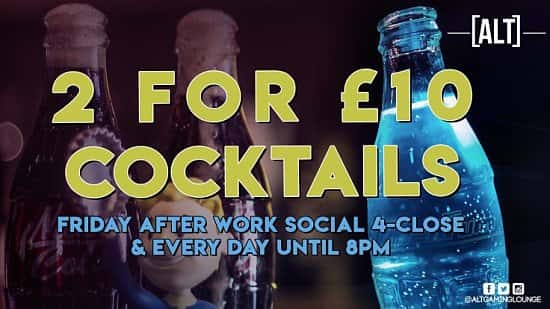 It's Friday! - We've got 2 For £10 Cocktails ALL NIGHT!