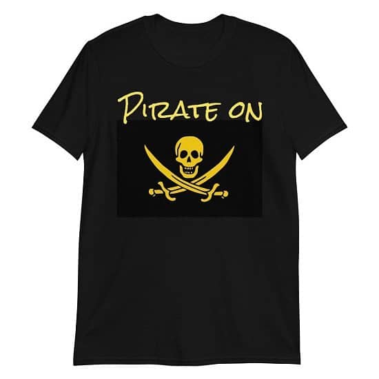 New - Pirate On, Unisex T shirt Released in Store Today