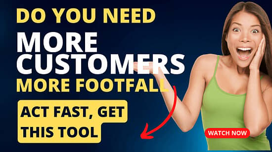 Do you need more footfall, more customers?