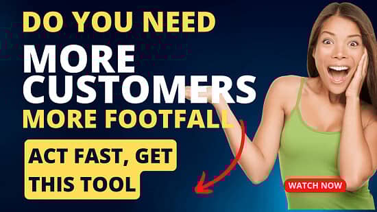 Do you need more footfall, more customers?